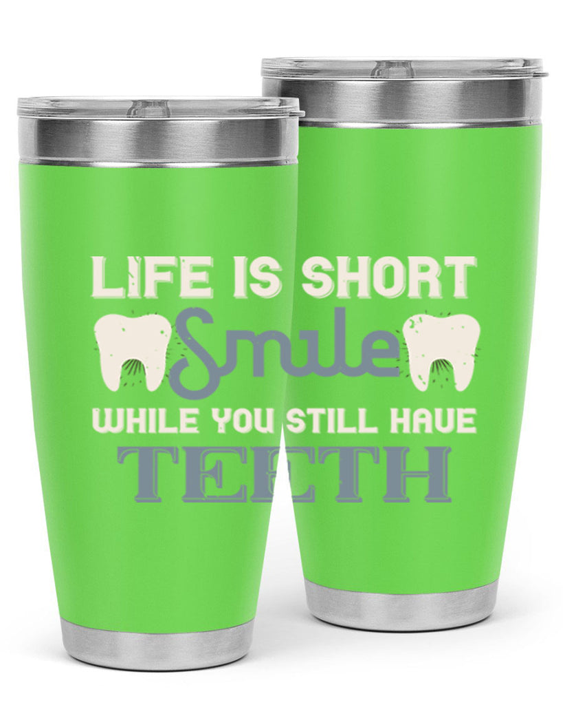 Life is short smile while you still Style 27#- dentist- tumbler