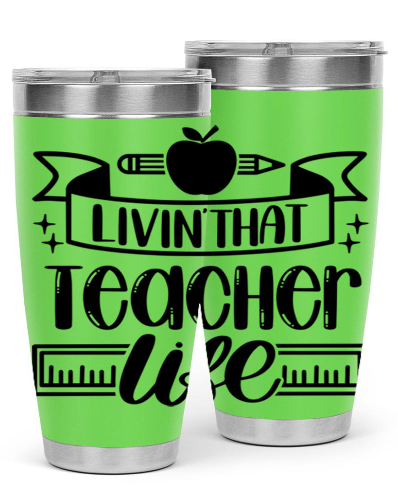 Livin That Teacher Life Style 67#- teacher- tumbler