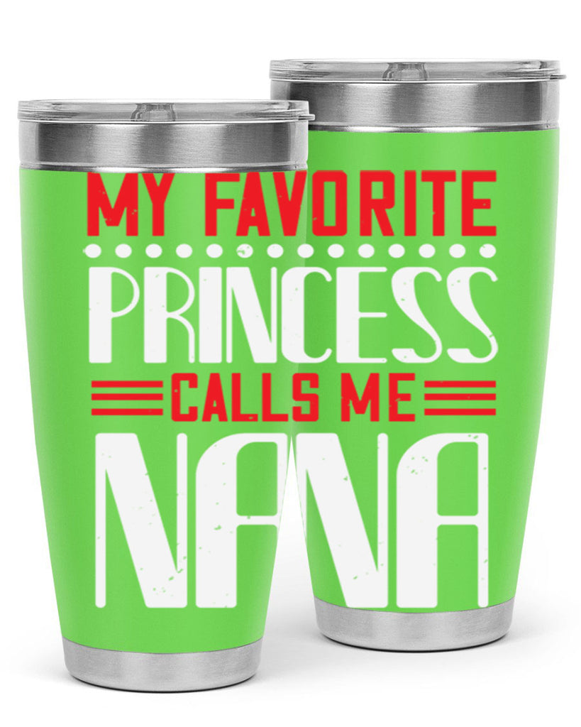 MY FAVORITE PRINCESS CALLME NANA 103#- grandma - nana- Tumbler