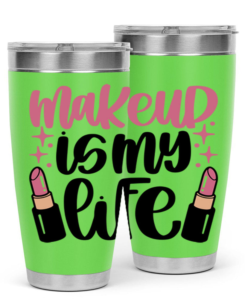 Makeup Is My Life Style 44#- make up- Tumbler