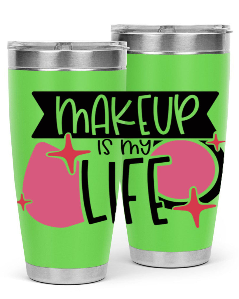 Makeup Is My Life Style 45#- make up- Tumbler