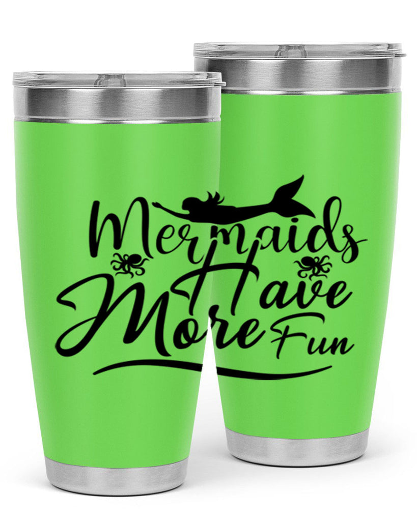 Mermaids Have More Fun 469#- mermaid- Tumbler