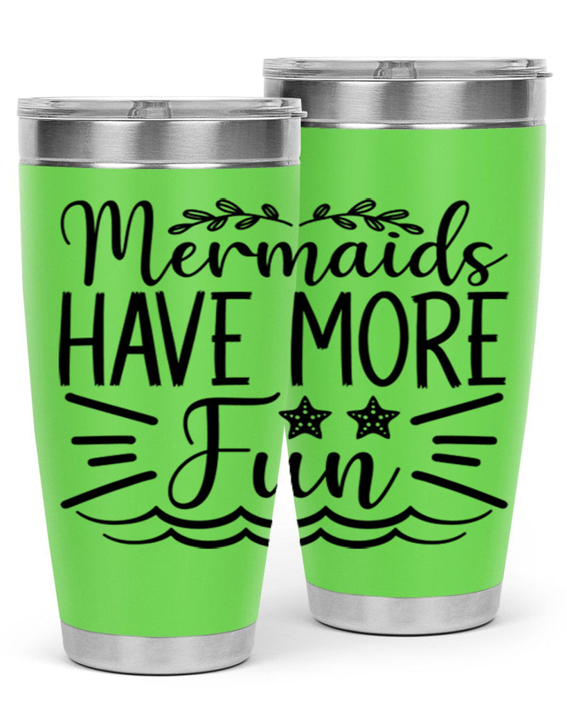 Mermaids Have More Fun 489#- mermaid- Tumbler