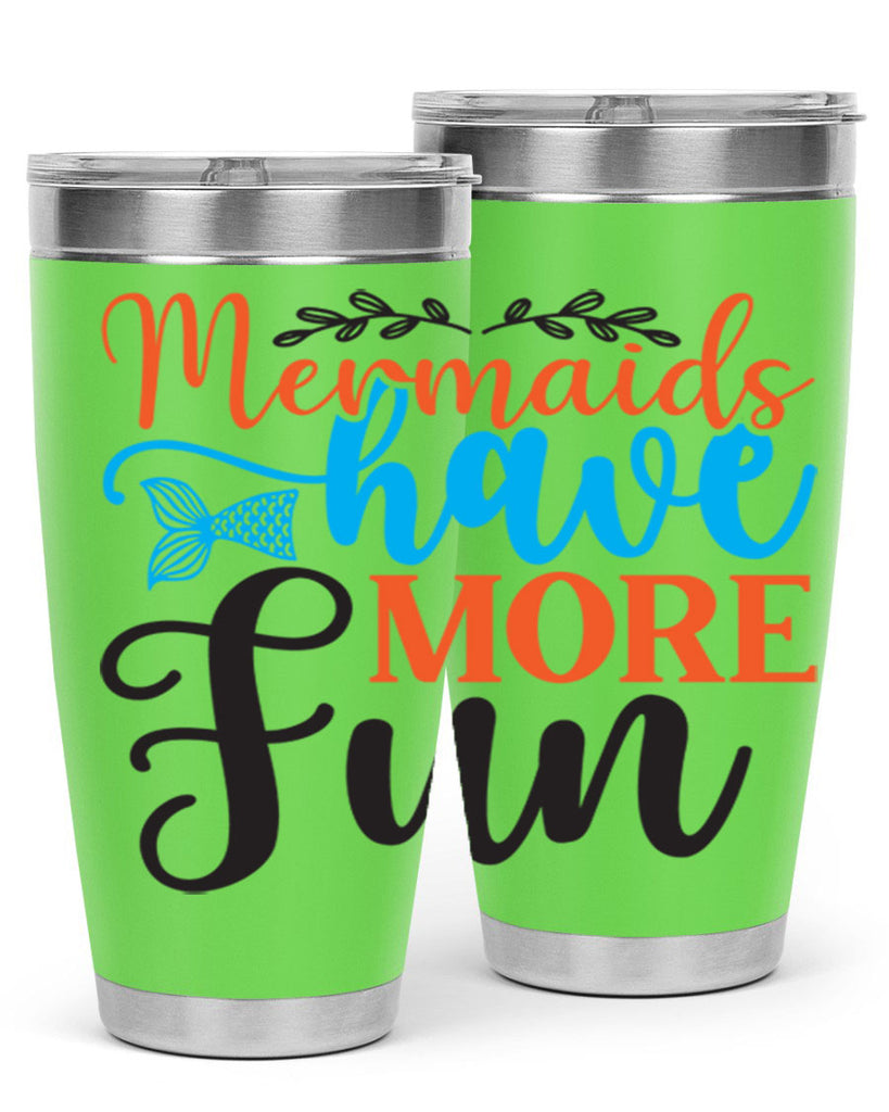 Mermaids Have More Fun 491#- mermaid- Tumbler