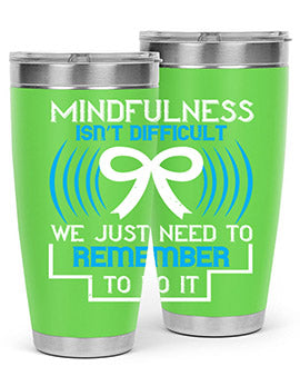 Mindfulness isn t difficult we just need to remember to do it Style 35#- self awareness- Tumbler