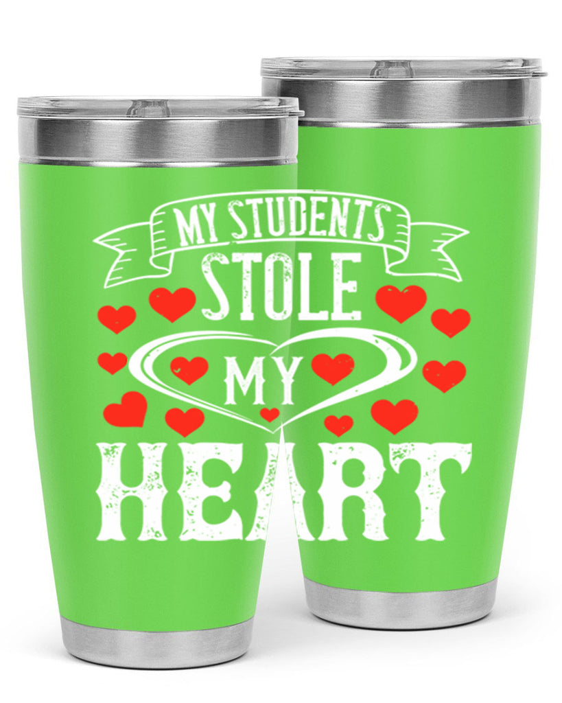 My Students Stole My Heart Style 92#- teacher- tumbler