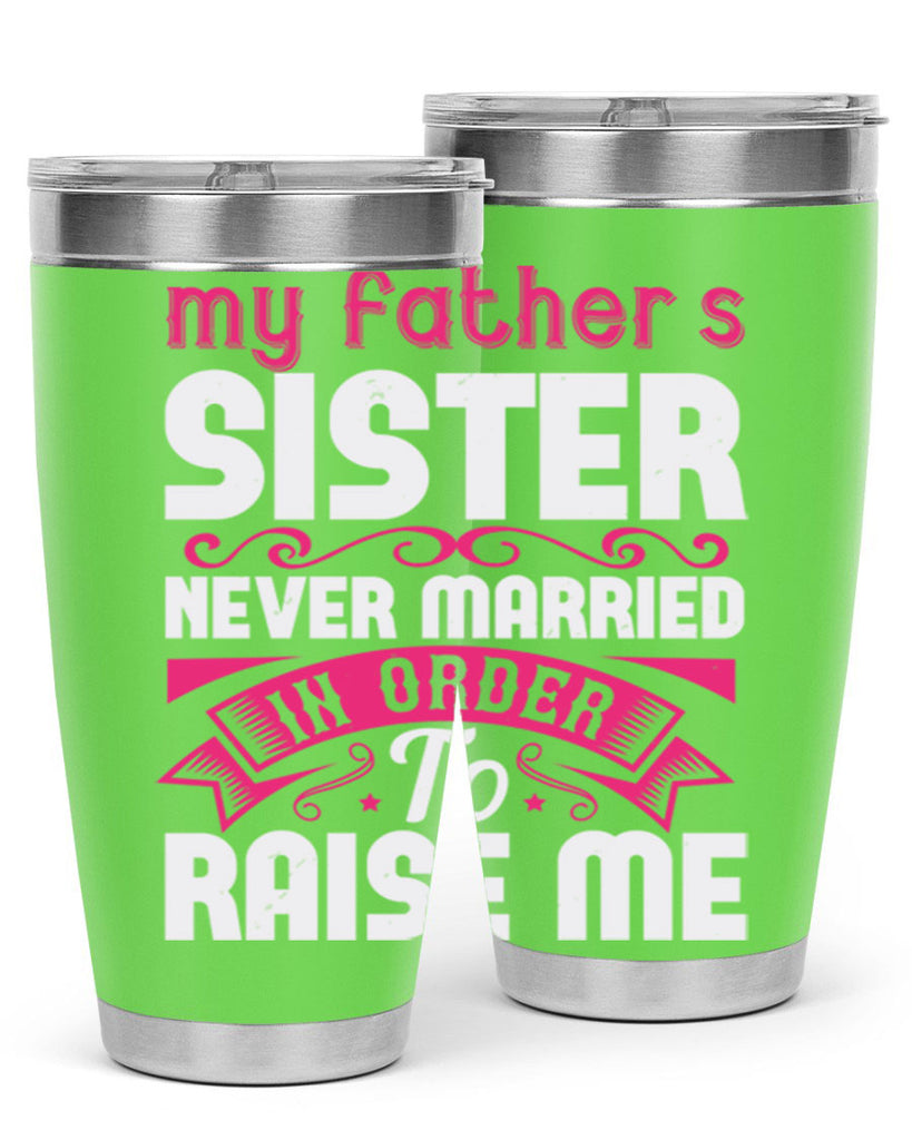 My fathers sister never married in order to raise me Style 34#- aunt- Tumbler