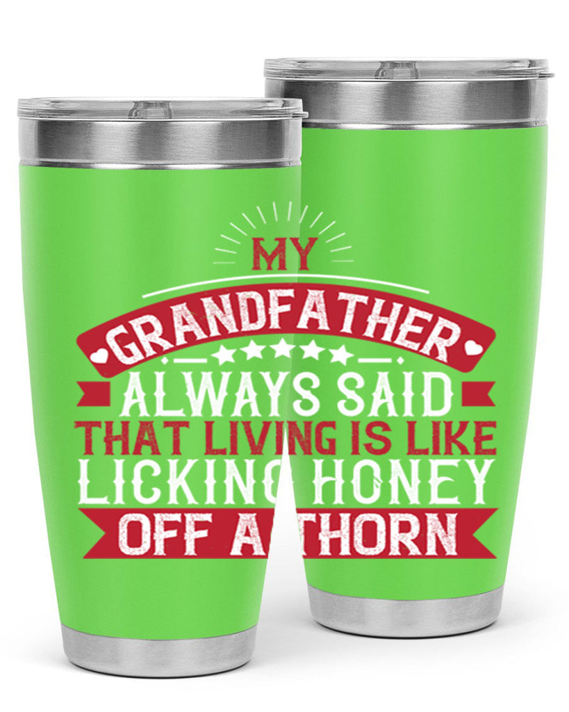 My grandfather always said that living is like licking honey off a thorn 85#- grandpa - papa- Tumbler