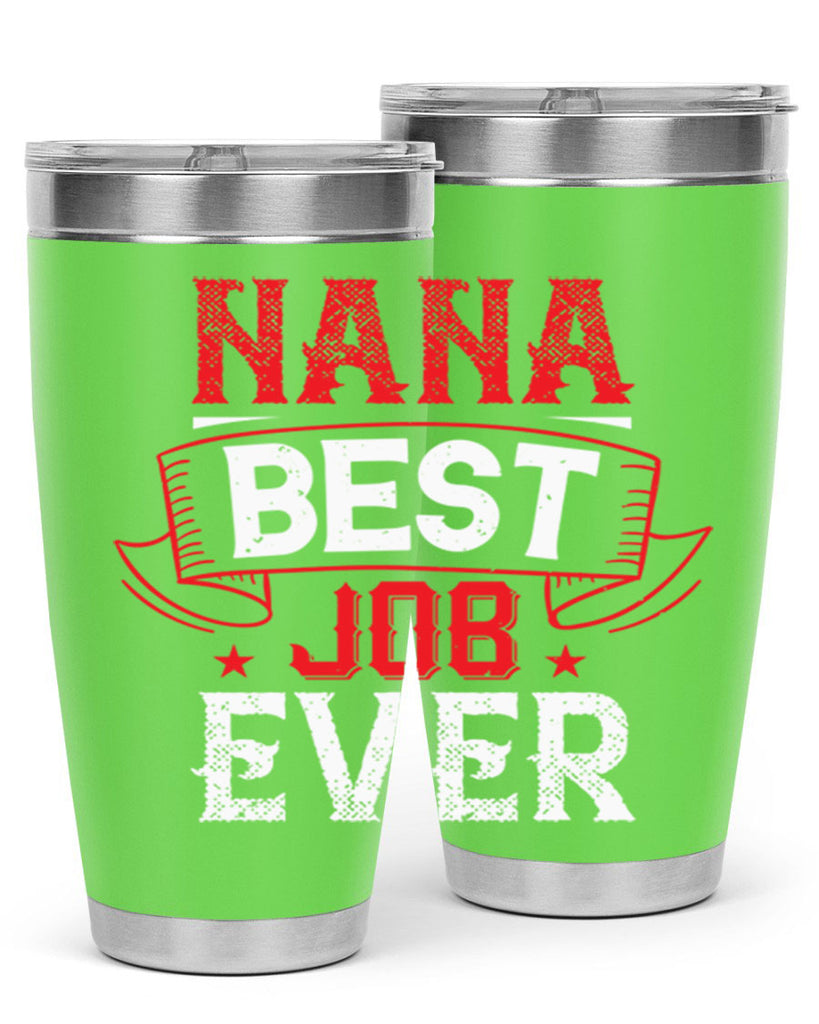 NANA BEST JOB EVER 11#- grandma - nana- Tumbler