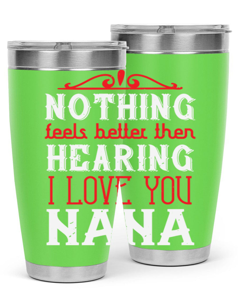 NOTHING feels better then 4#- grandma - nana- Tumbler