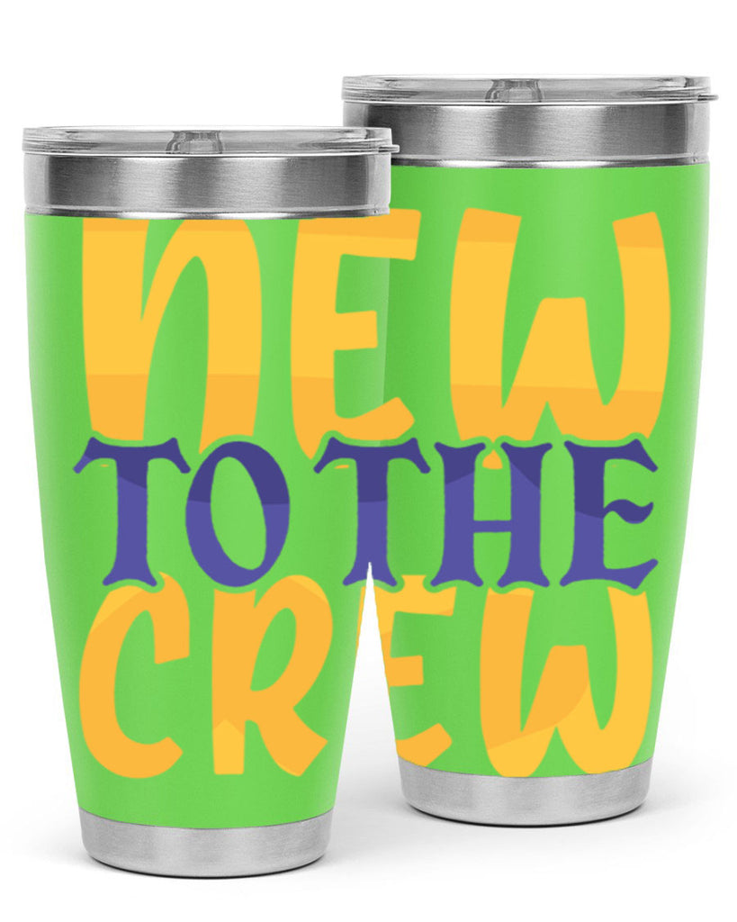 New To the Crew Style 216#- baby- tumbler