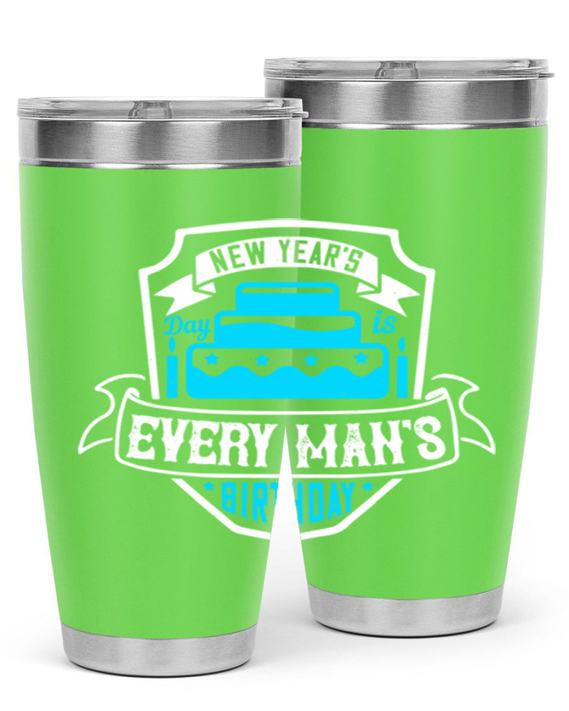 New Years Day is every mans birthday Style 55#- birthday- tumbler