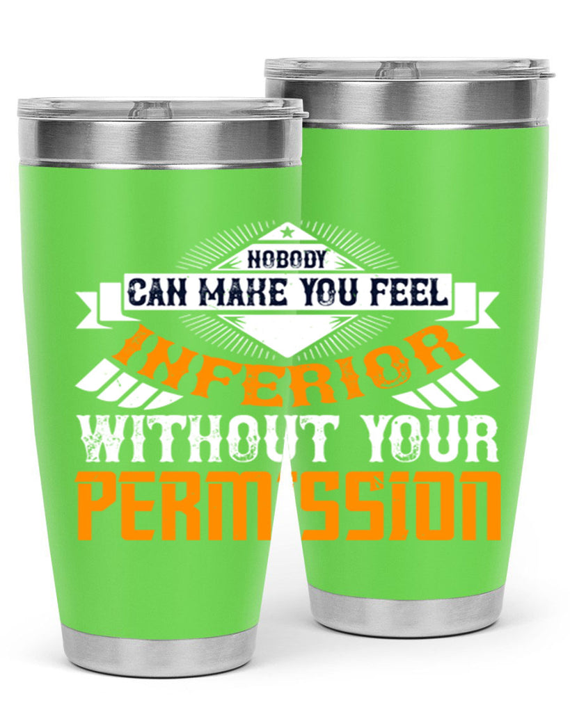 Nobody can make you feel inferior without your permission Style 43#- womens day- Tumbler