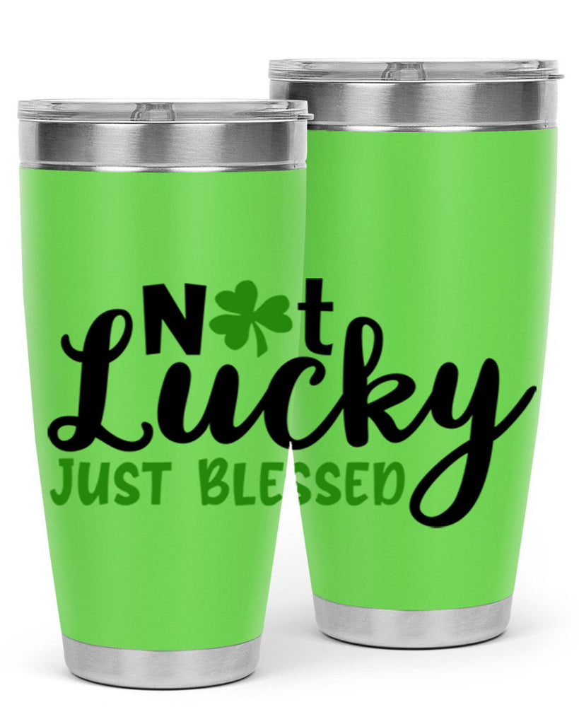 Not Lucky Just Blessed Style 149#- St Patricks Day- Tumbler