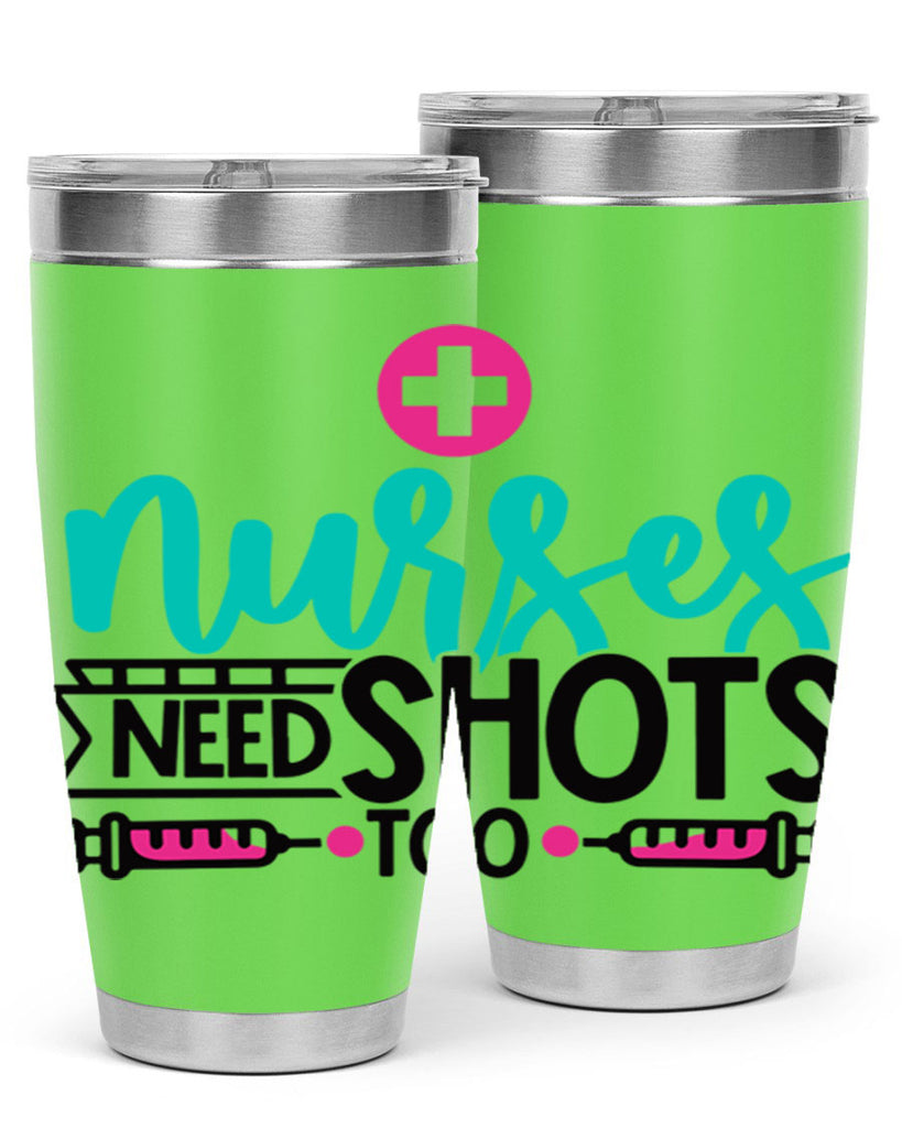 Nurses Need Shoot Too Style Style 82#- nurse- tumbler