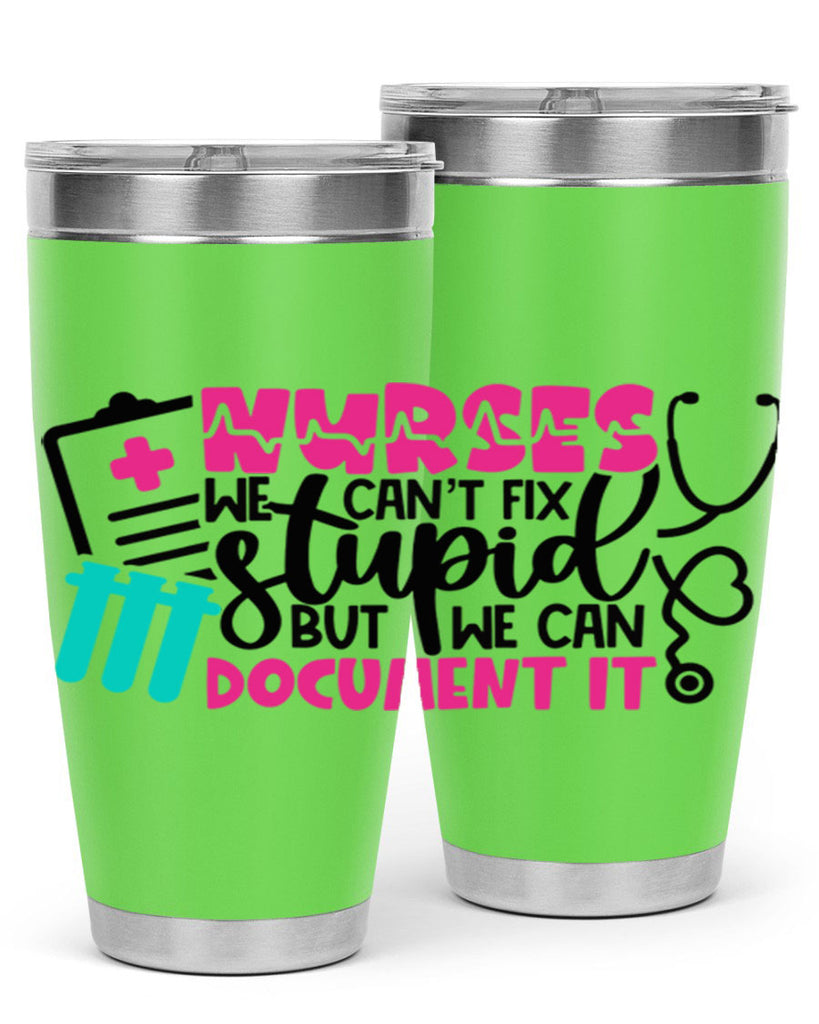 Nurses We Cant Fix Stupid But We Can Document It Style Style 76#- nurse- tumbler