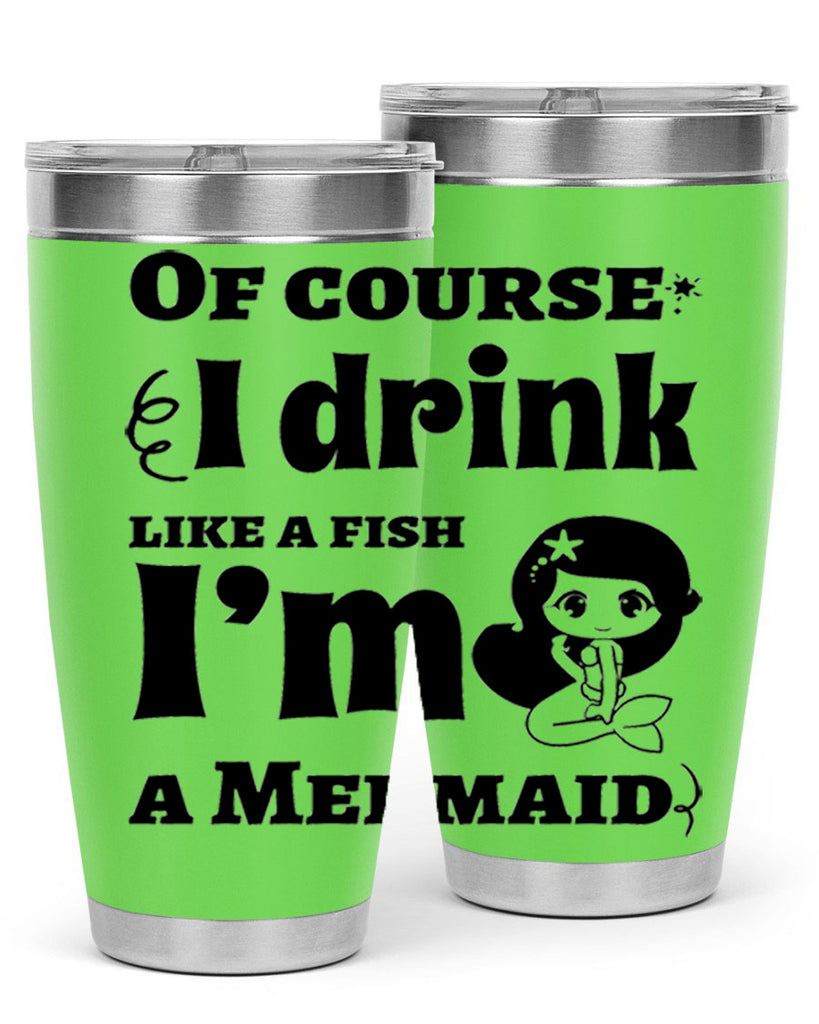 Of course I drink like 525#- mermaid- Tumbler