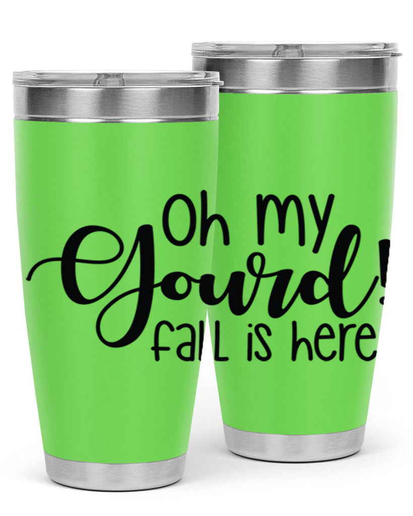Oh My Gourd Fall Is Here 455#- fall- Tumbler