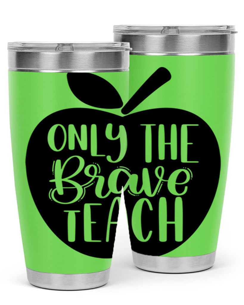 Only The Brave Teach Style 60#- teacher- tumbler