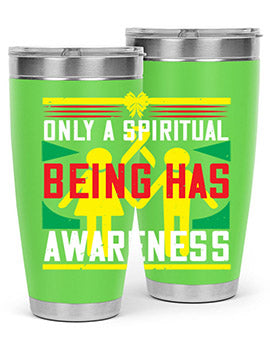 Only a spiritual being has awareness Style 34#- self awareness- Tumbler