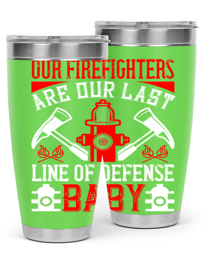 Our firefighters are our last line of defense baby Style 42#- fire fighter- tumbler