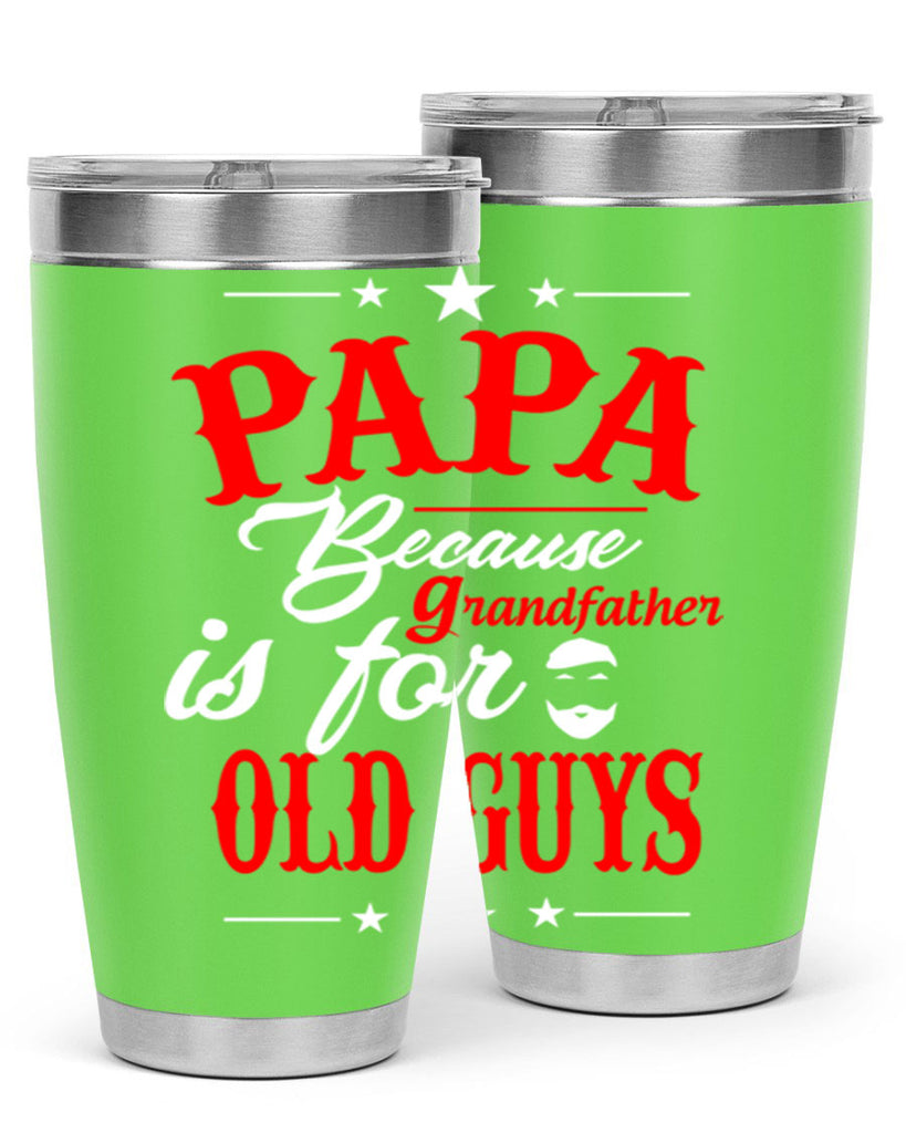 PAPA Because 118#- grandpa - papa- Tumbler