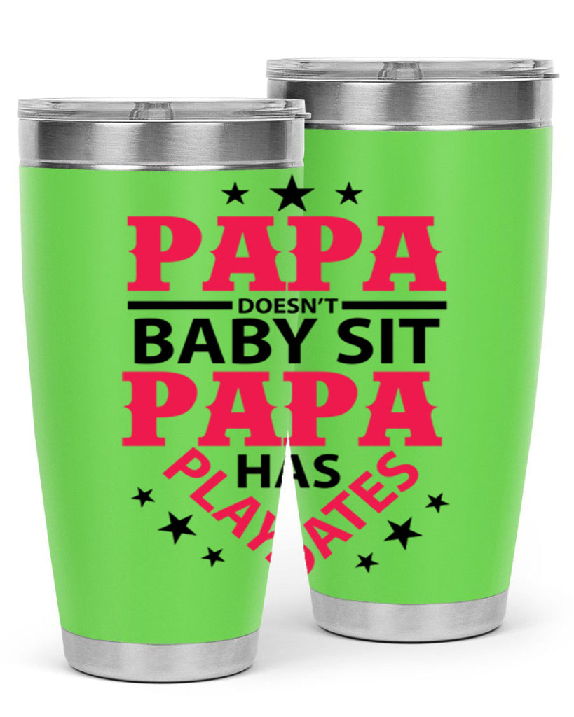 Papa Doesnt baby sit papa 117#- grandpa - papa- Tumbler