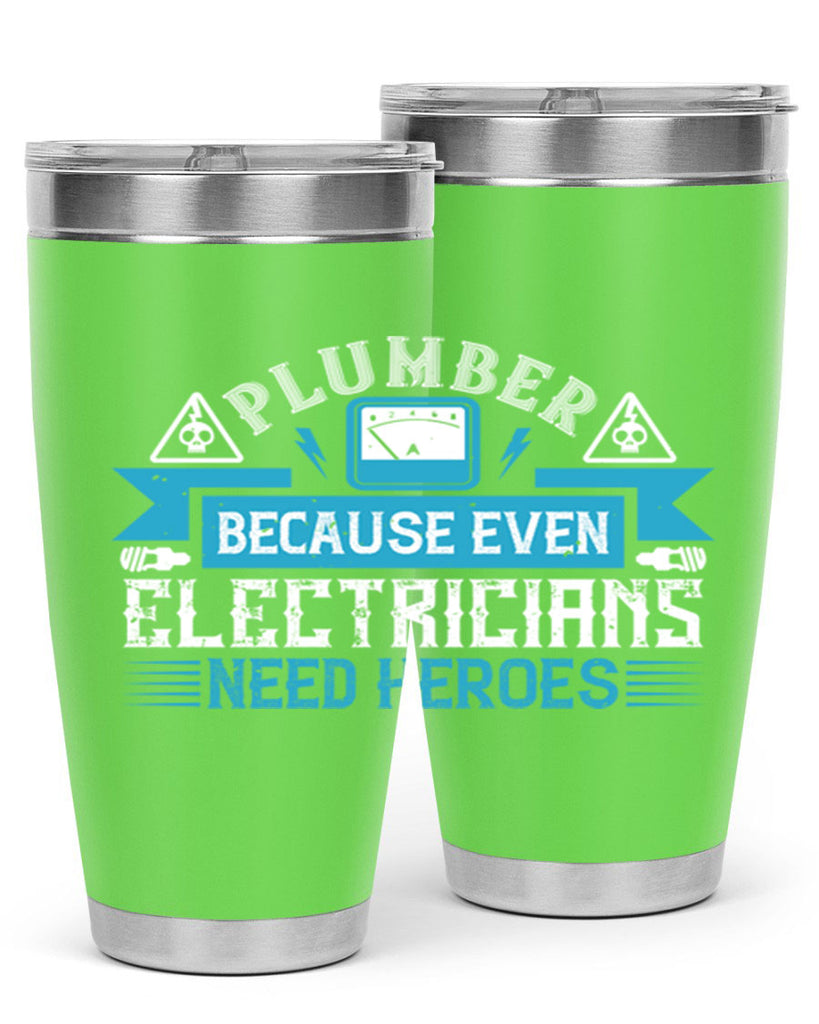 Plumber because even electricians need heroes Style 22#- electrician- tumbler