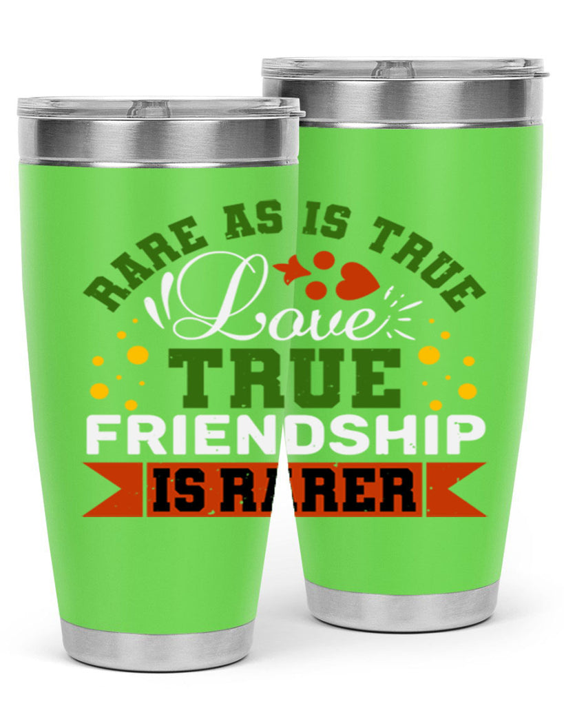 Rare as is true love true friendship is rarer Style 64#- Best Friend- Tumbler