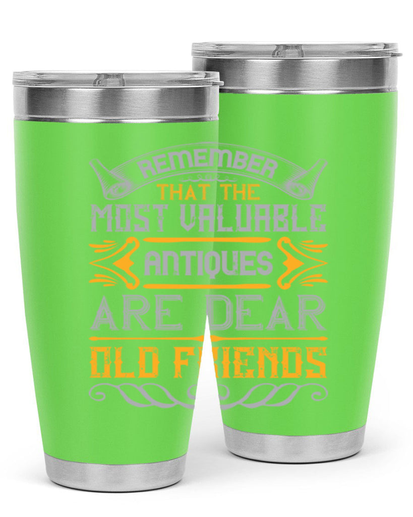 Remember that the most valuable antiques are dear old friends Style 59#- Best Friend- Tumbler