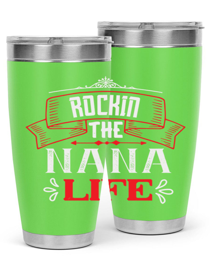 Rockin the nana life 99#- grandma - nana- Tumbler