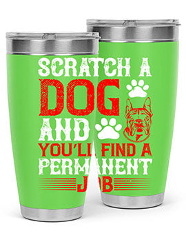 Scratch a dog and you’ll find a permanent job Style 170#- dog- Tumbler