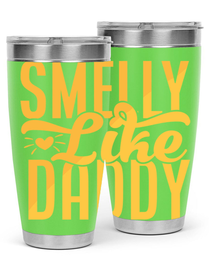 Smelly Like Daddy 67#- dad- Tumbler