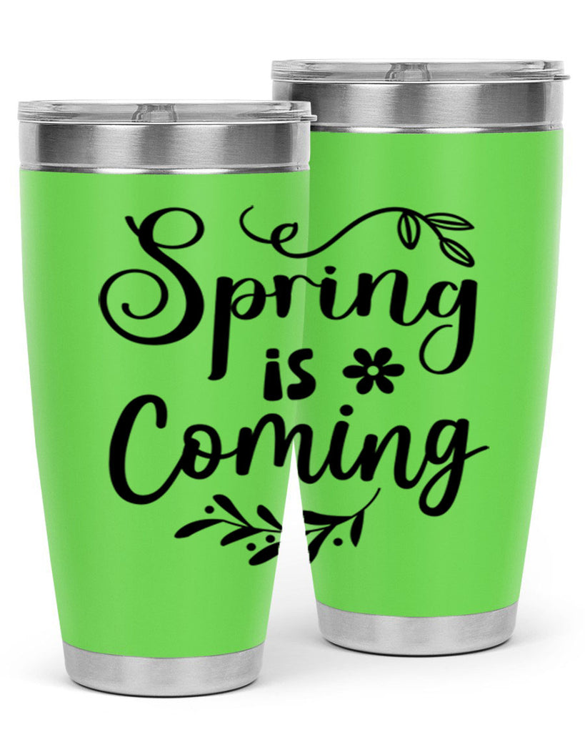 Spring Is Coming 437#- spring- Tumbler