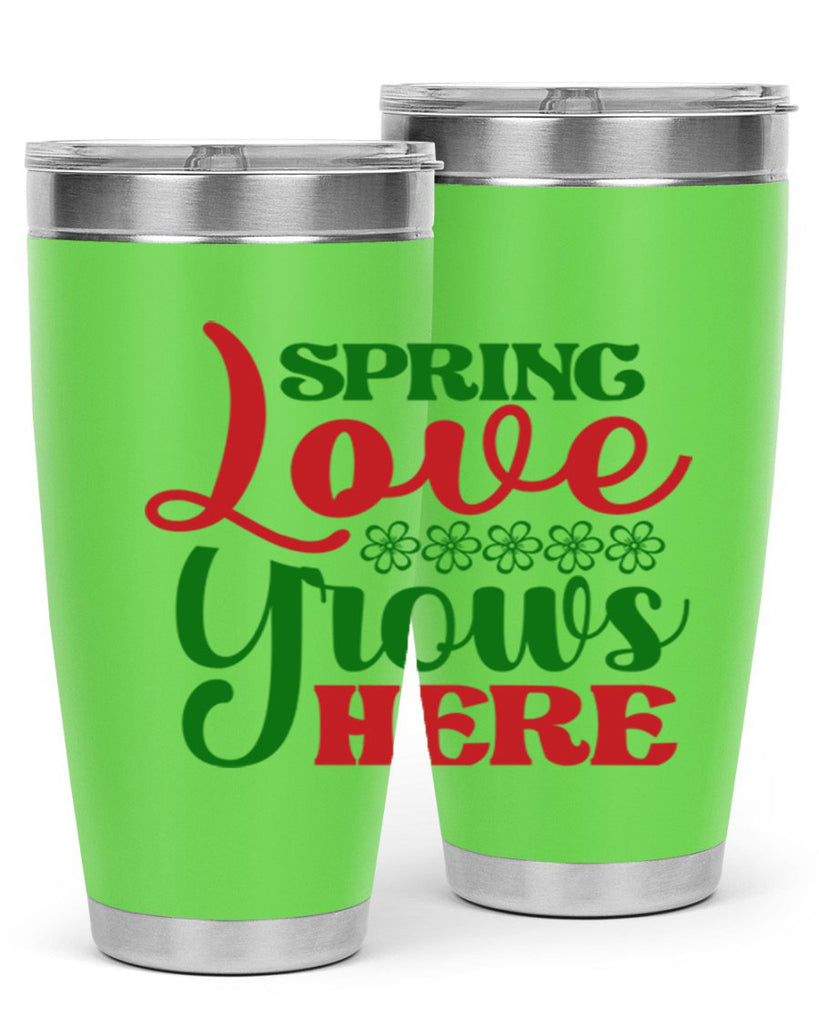 Spring Love Grows Here 512#- spring- Tumbler