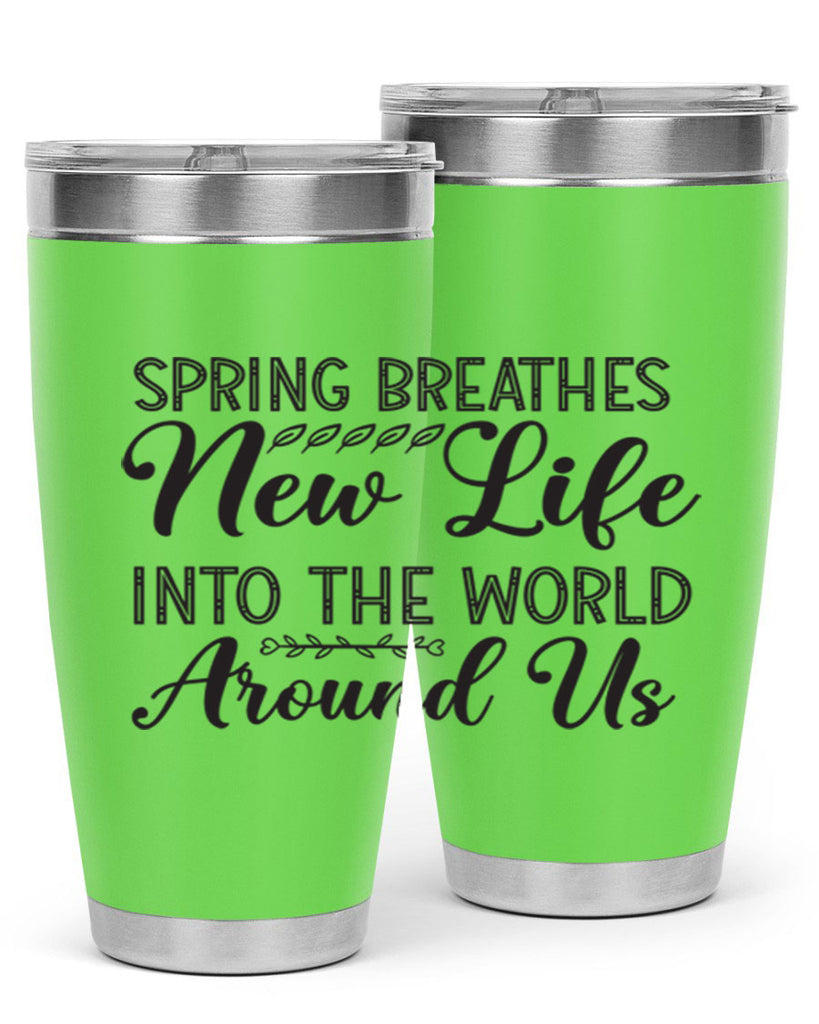 Spring breathes new life into the world around us422#- spring- Tumbler