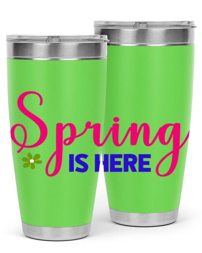 Spring is Here 455#- spring- Tumbler
