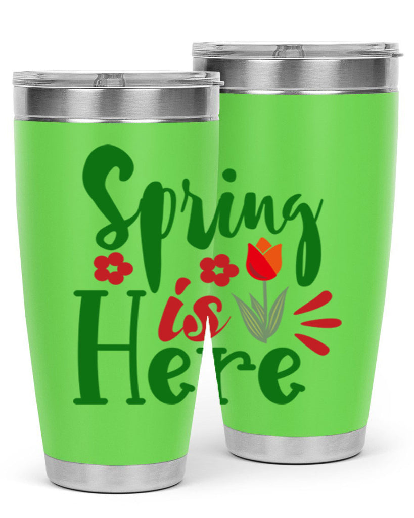 Spring is Here 497#- spring- Tumbler