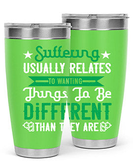 Suffering usually relates to wanting things to be different than they are Style 29#- self awareness- Tumbler