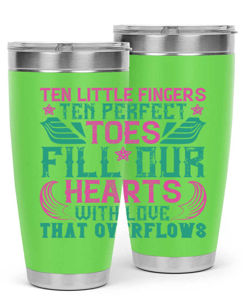 Ten little fingers ten perfect toes fill our hearts with love that overflows Style 8#- baby- tumbler