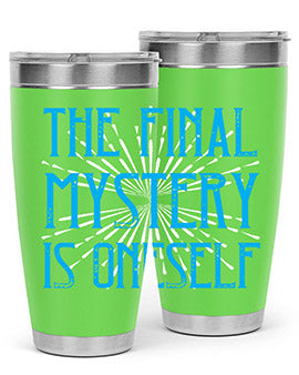 The final mystery is oneself Style 24#- self awareness- Tumbler