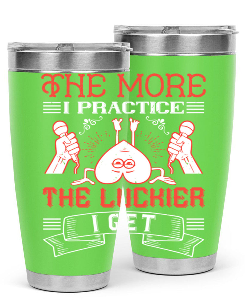 The more I practice the luckier I get Style 12#- coaching- tumbler