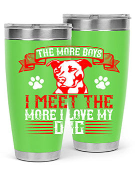 The more boys I meet the more I love my dog Style 148#- dog- Tumbler