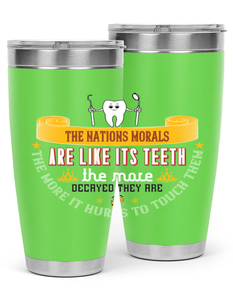 The nations morals are like its teeth Style 15#- dentist- tumbler