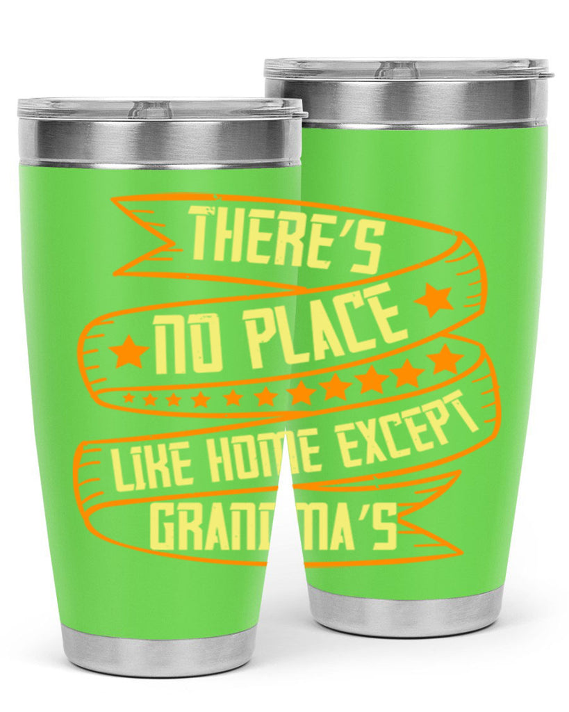 There’s no place like home except Grandma’s 49#- grandma - nana- Tumbler