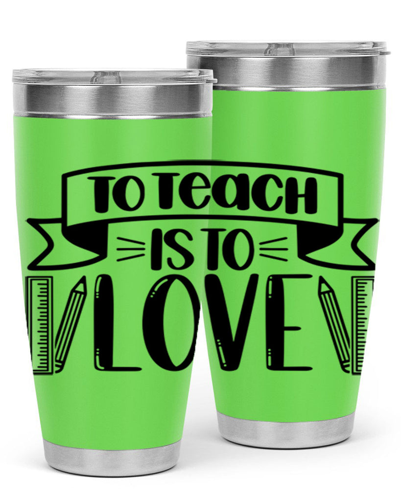 To Teach Is To Love Style 32#- teacher- tumbler