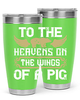 To the heavens on the wings of a pig Style 14#- pig- Tumbler