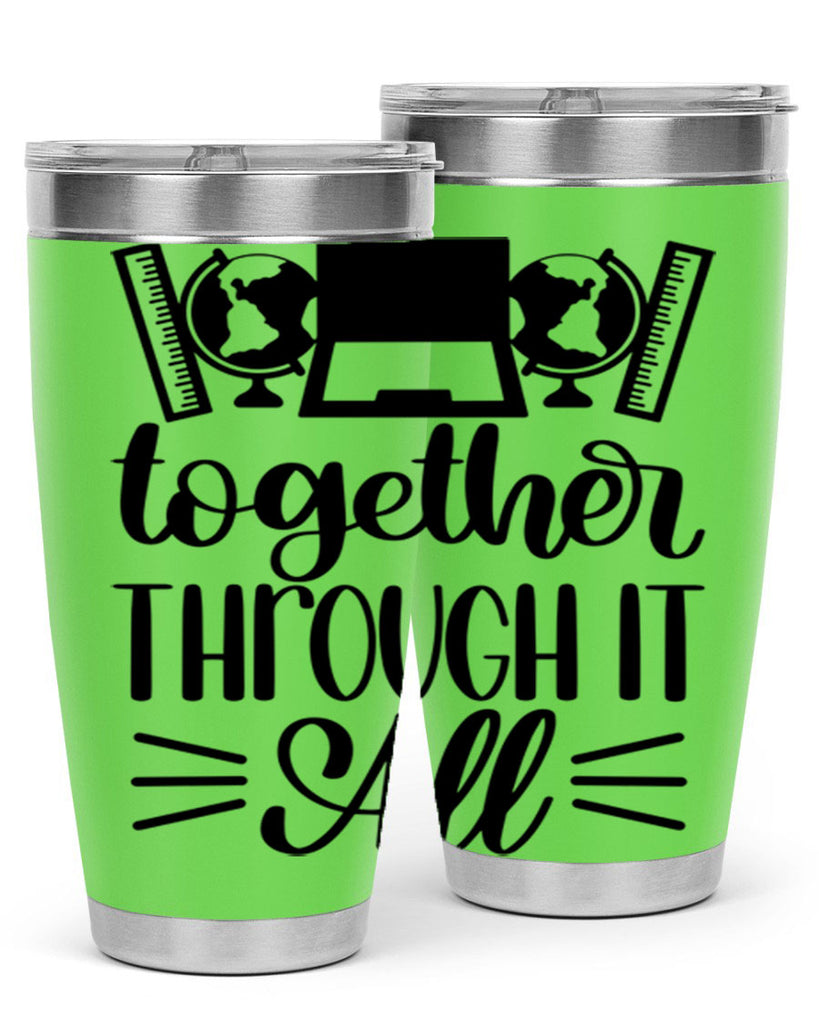 Together Through It All Style 29#- teacher- tumbler