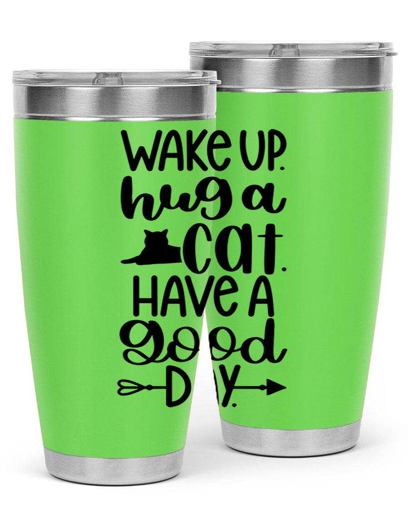 Wake Up Hug A Cat Style 108#- cat- Tumbler