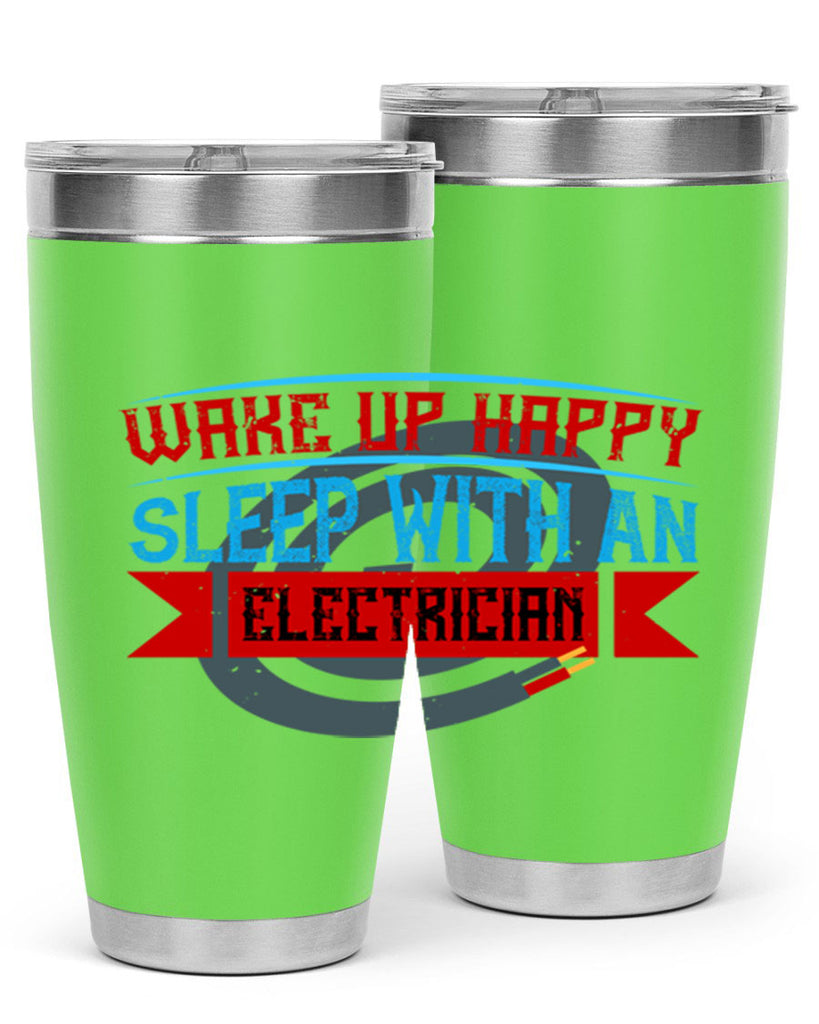 Wake up happy sleep with an electrician Style 6#- electrician- tumbler